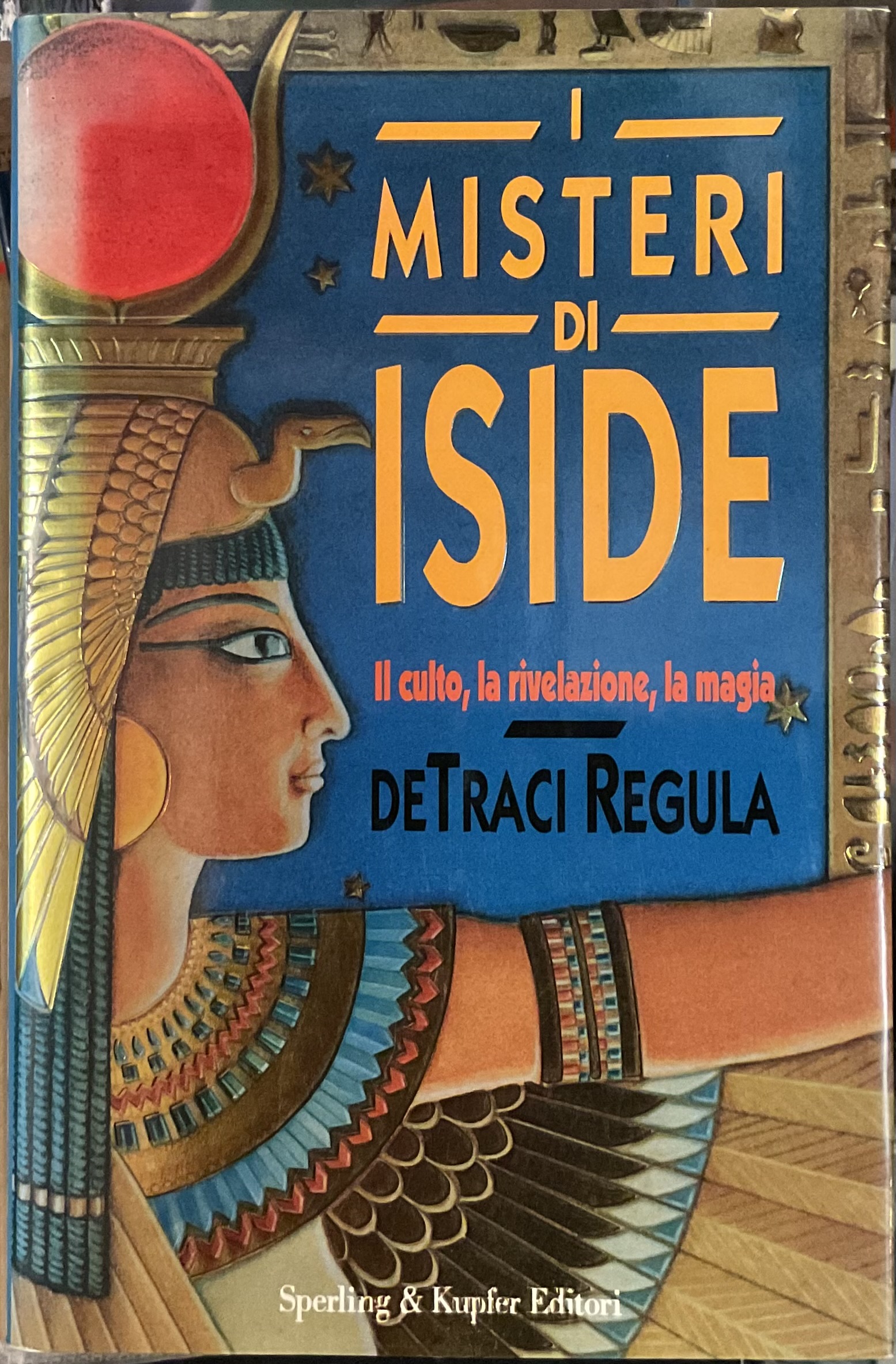 I misteri di Iside. Il culto, la rivelazione, la magia.