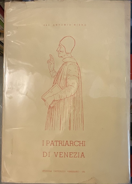 I patriarchi di Venezia da Lorenzo Giustiniani ai nostri giorni