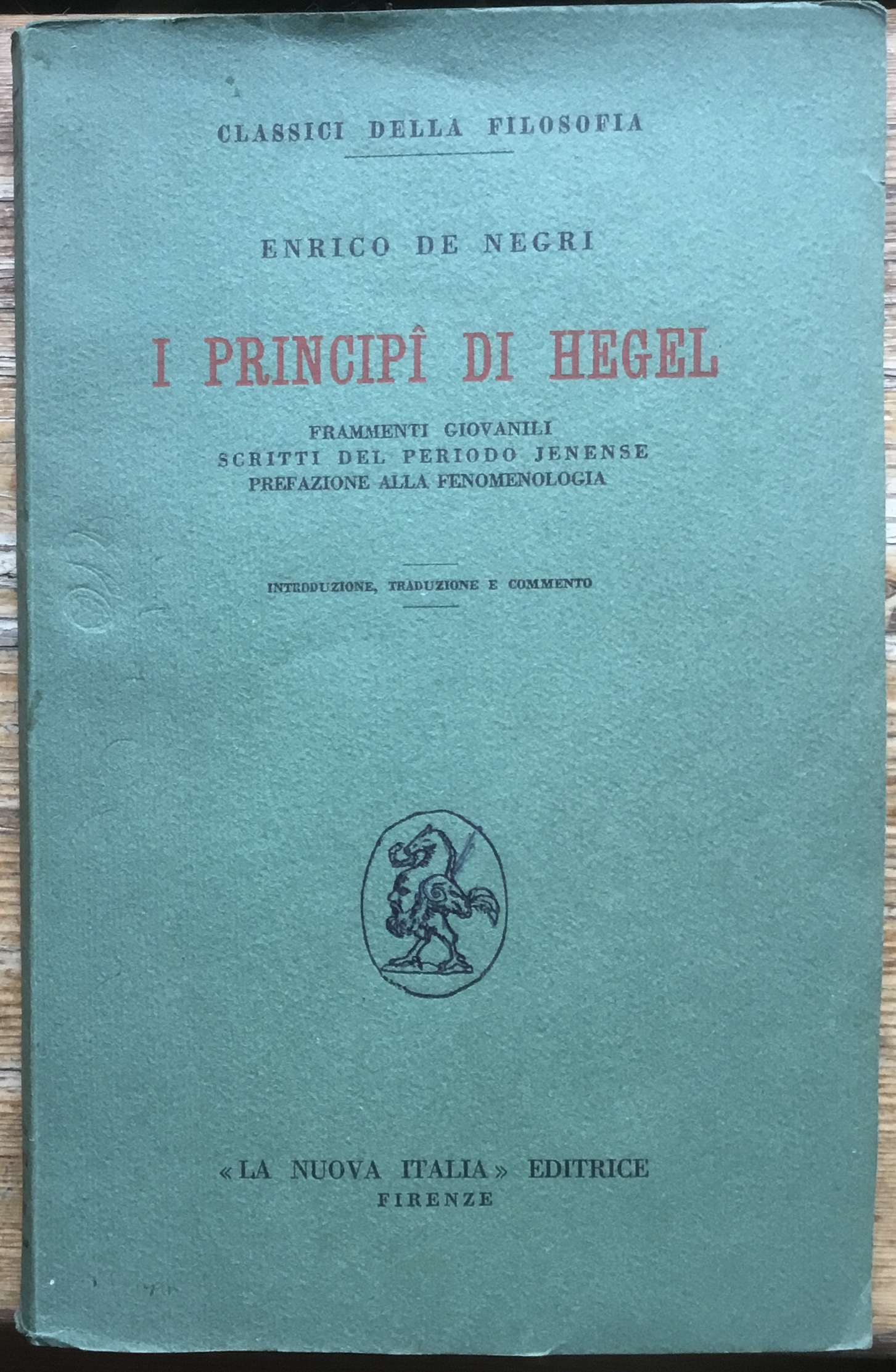 I principi di Hegel. Frammenti giovanili,scritti del periodo Jenense, prefazione …