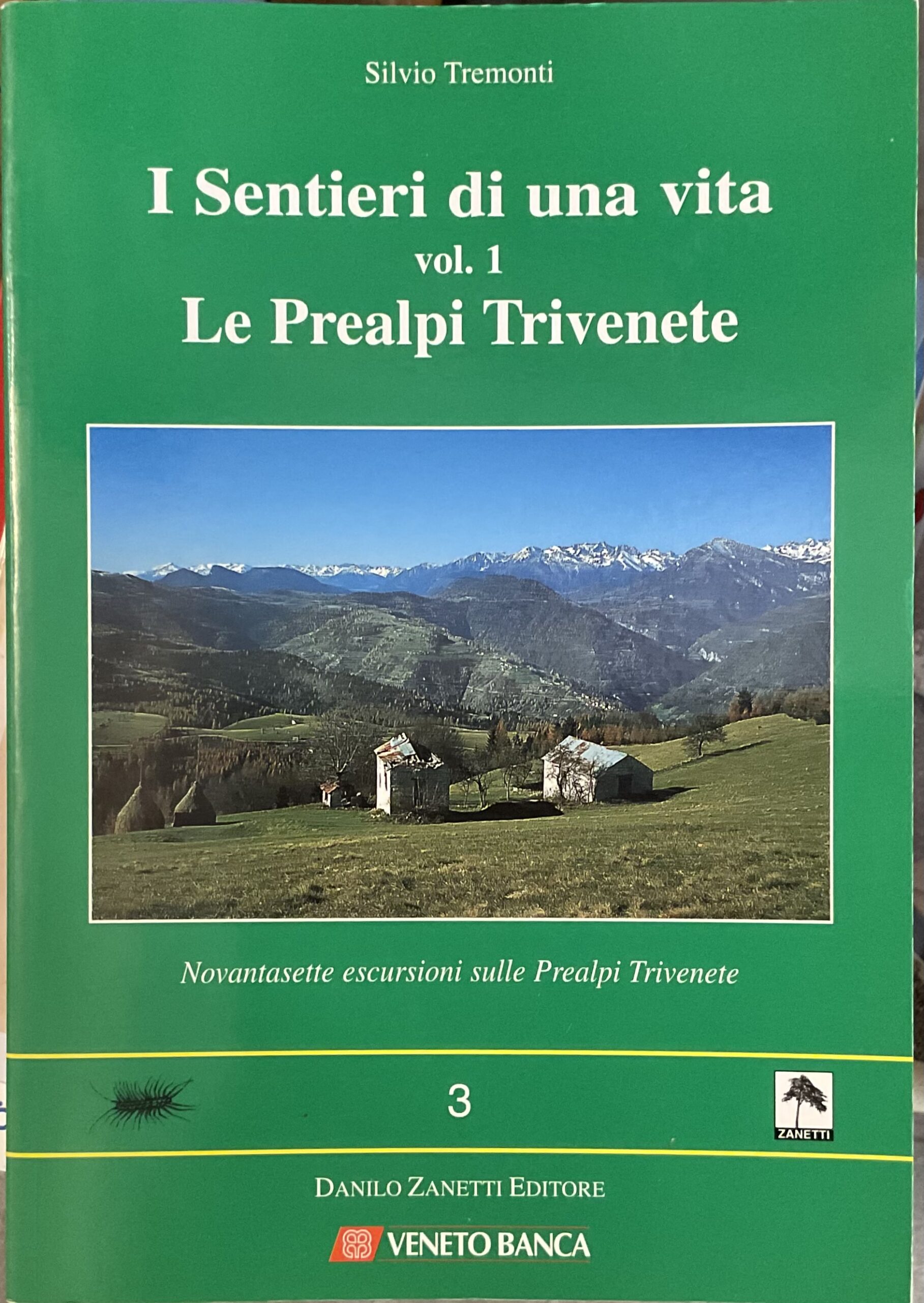 I sentieri di una vita. Vol. 1. Le Prealpi Trivenete
