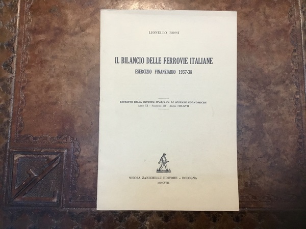 Il bilancio delle Ferrovie italiane. Esercizio finanziario 1937-38. Estratto dalla …