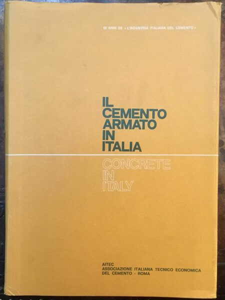 Il cemento armato in Italia. Concrete in Italy. 50 Anni …