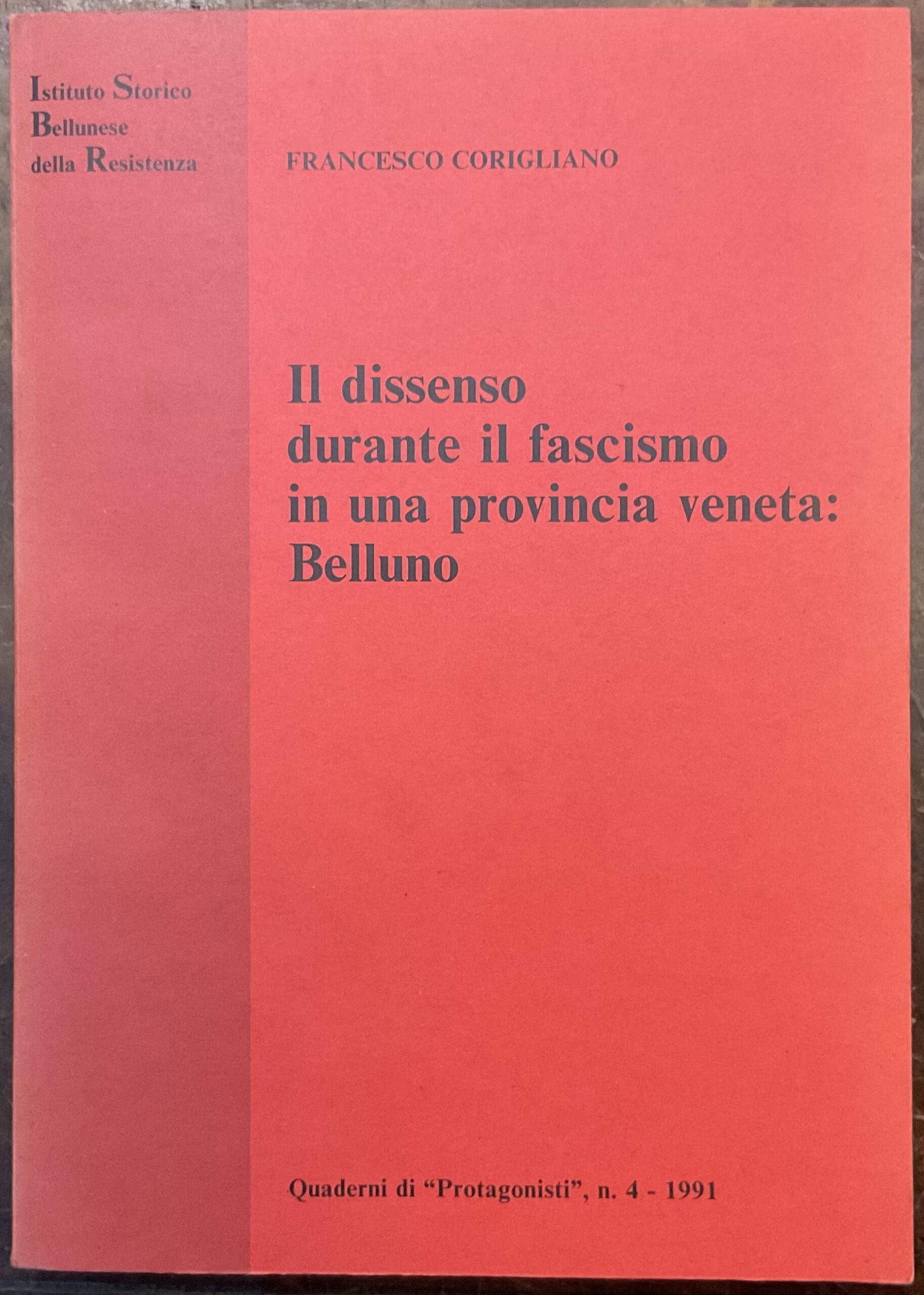 Il dissenso durante il fascismo in una provincia veneta: Belluno. …