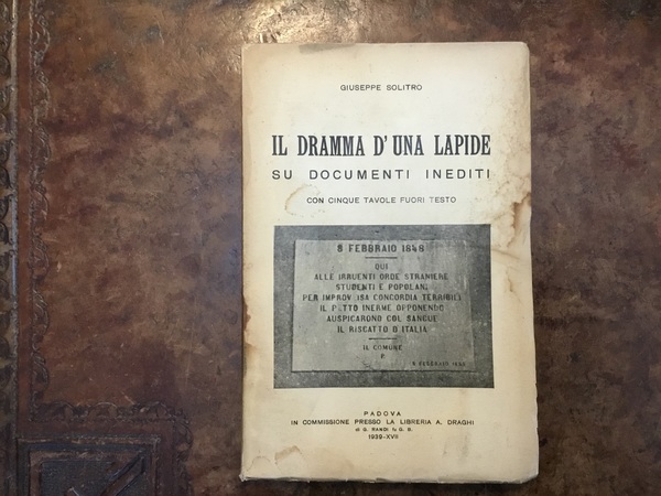 Il dramma d’una lapide su documenti inediti. Con cinque tavole …