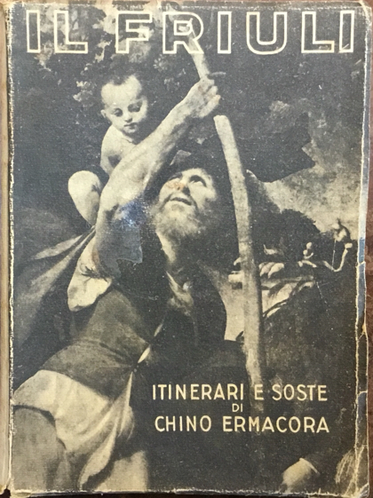 Il Friuli. Itinerari e soste. Terza edizione