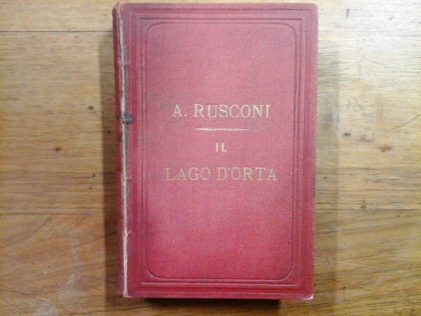 Il Lago d'Orta sua riviera e i dittici novaresi. Con …