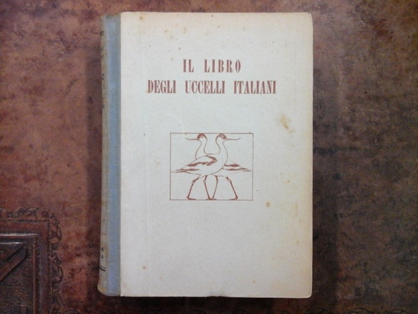 Il libro degli uccelli italiani. Manuale di ornitologia italiana. Elenco …