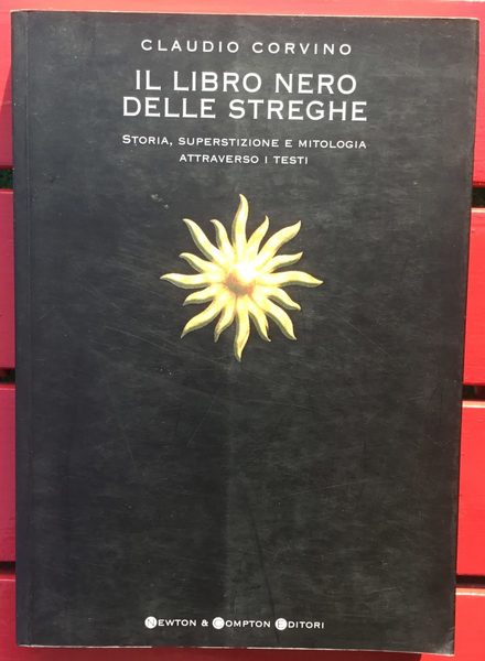 Il libro nero delle streghe. Storia, superstizione e mitologia attraverso …