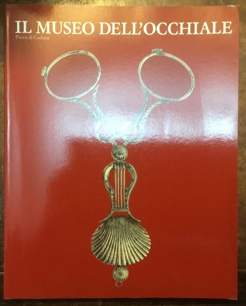 Il Museo dell’Occhiale. Pieve di Cadore