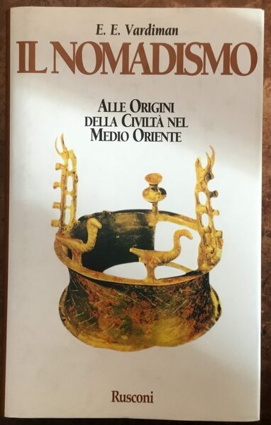 Il nomadismo. Alle origini della Civiltà nel Medio Oriente