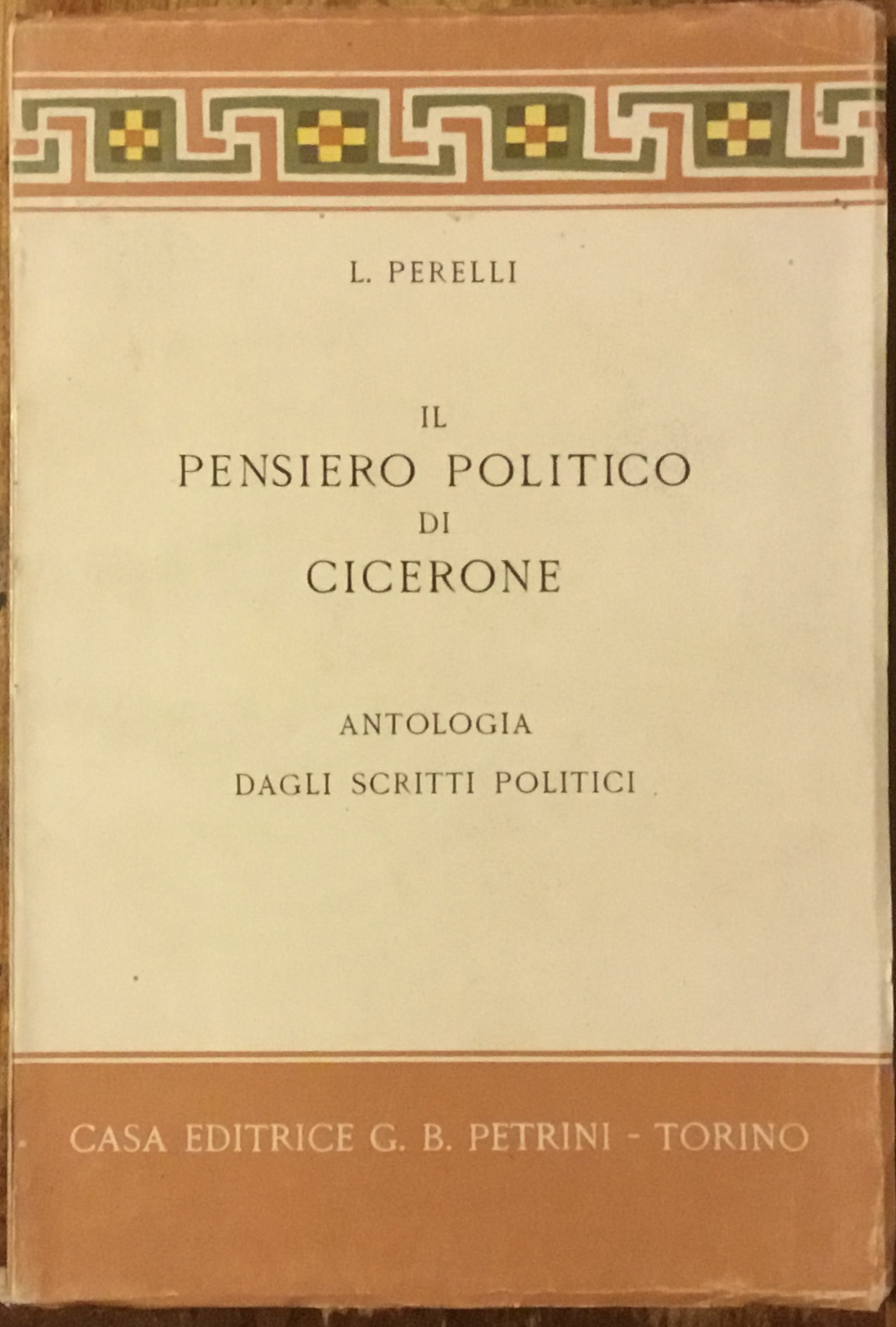 Il pensiero politico di Cicerone. Antologia dagli scritti politici.