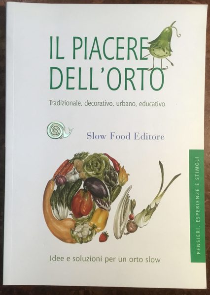 Il piacere dell'orto. Tradizionale, decorativo, urbano, educativo