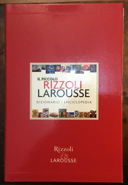 Il Piccolo Rizzoli Larousse. Dizionario Enciclopedia