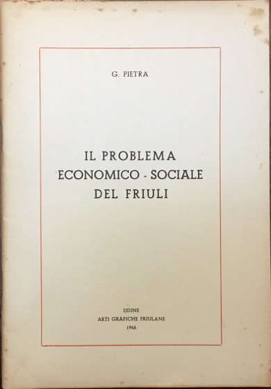 Il problema economico - sociale del Friuli