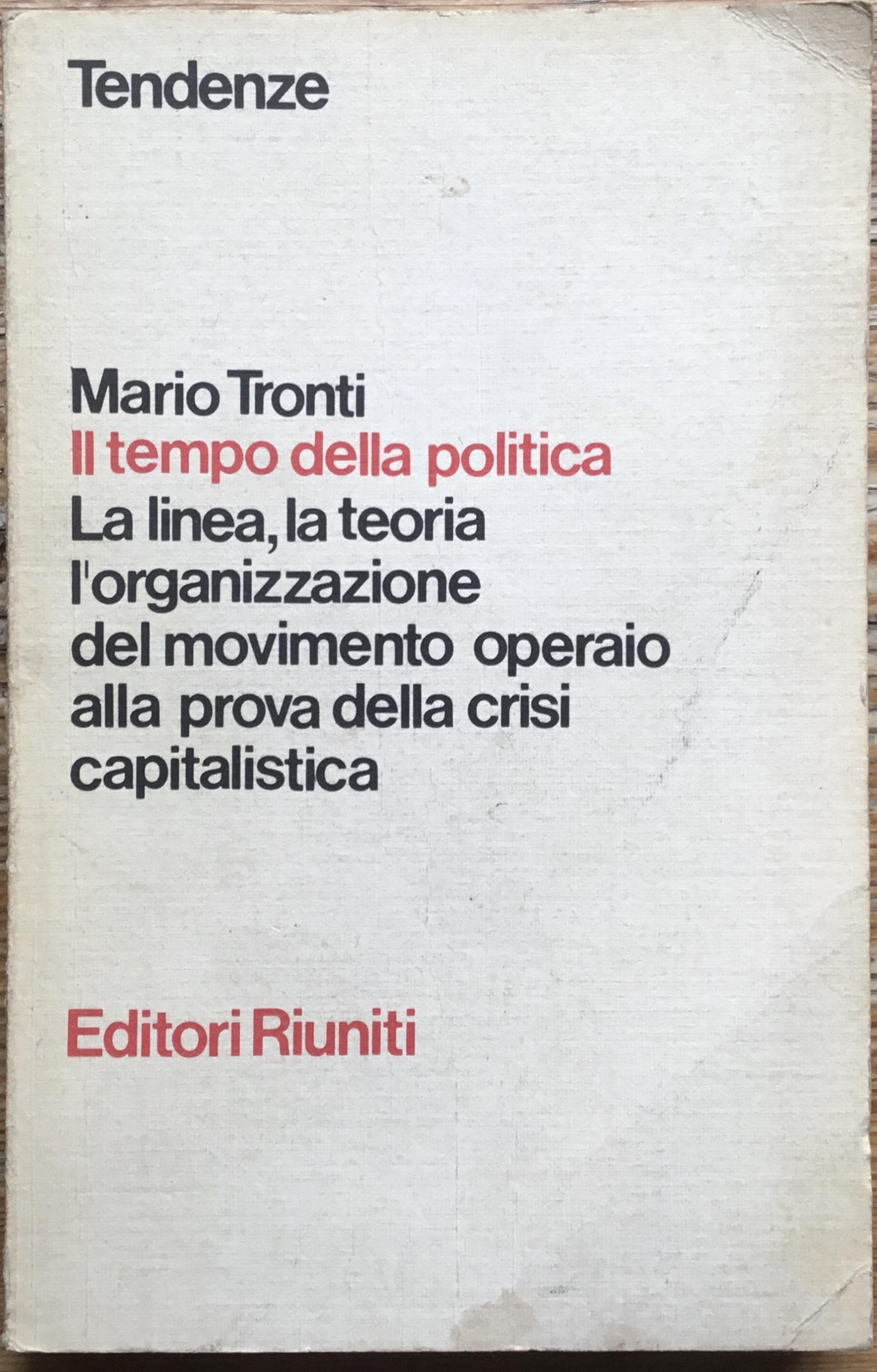 Il tempo della politica. La linea, la teoria, l’organizzazione del …