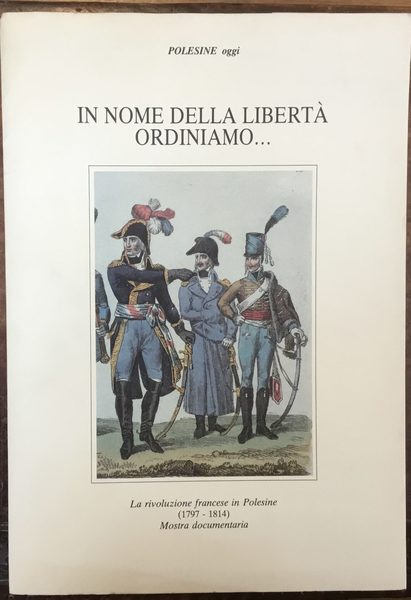 “In nome della libertà ordinammo.” La Rivoluzione francese in Polesine …