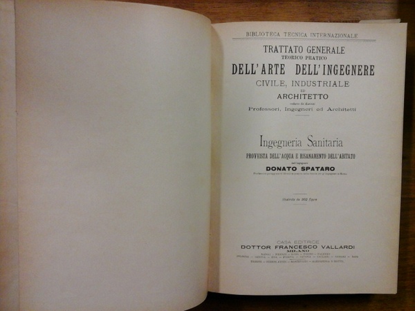 Ingegneria sanitaria. Provvista dell'acqua e risanamento dell'abitato. Vol. del "Trattato …