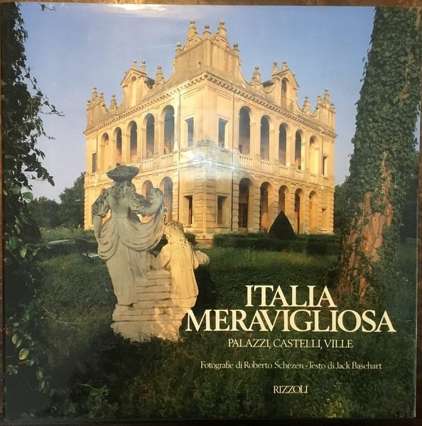 Italia meravigliosa. Palazzi, castelli, ville