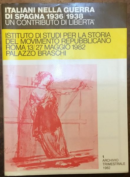 Italiani nella guerra di Spagna 1936/1938. Un contributo di libertà. …