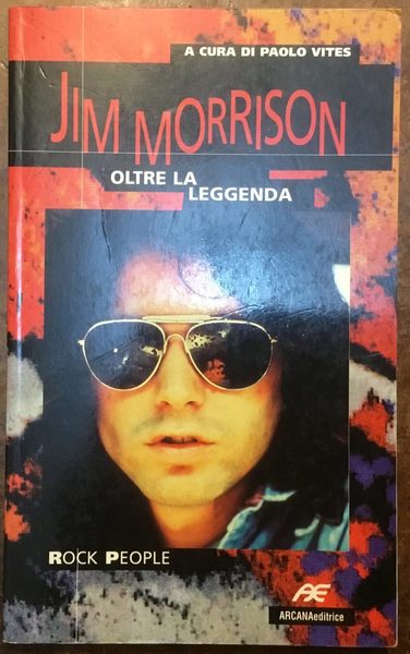 Jim Morrison. Oltre la leggenda