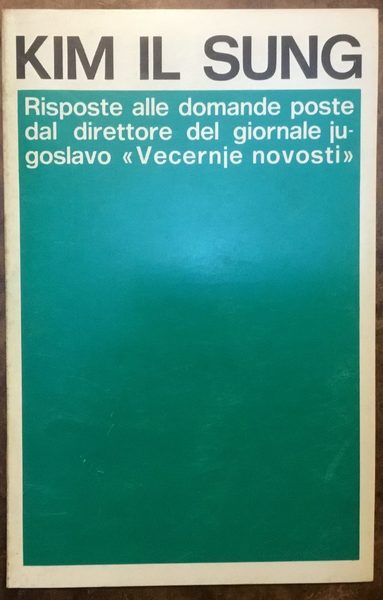Kim Il Sung. Risposte alle domande poste dal direttore del …