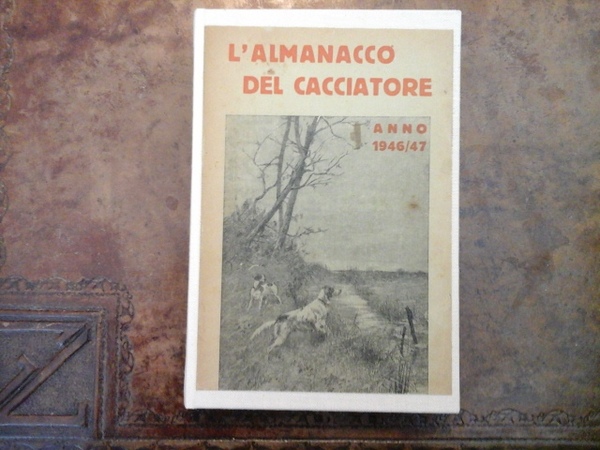 L'Almanacco del Cacciatore e del Pescatore. Anno 1946-47