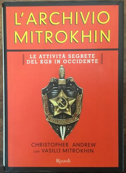 L’Archivio Mitrokhin. Le attività segrete del KGB in Occidente. Prima …