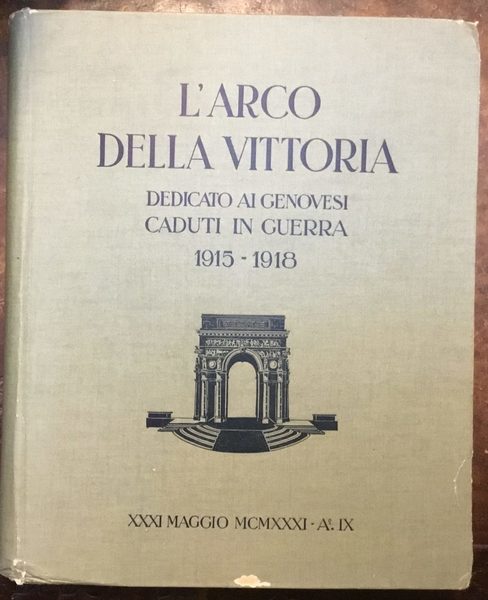 L’Arco della Vittoria dedicato ai genovesi caduti in guerra 1915 …