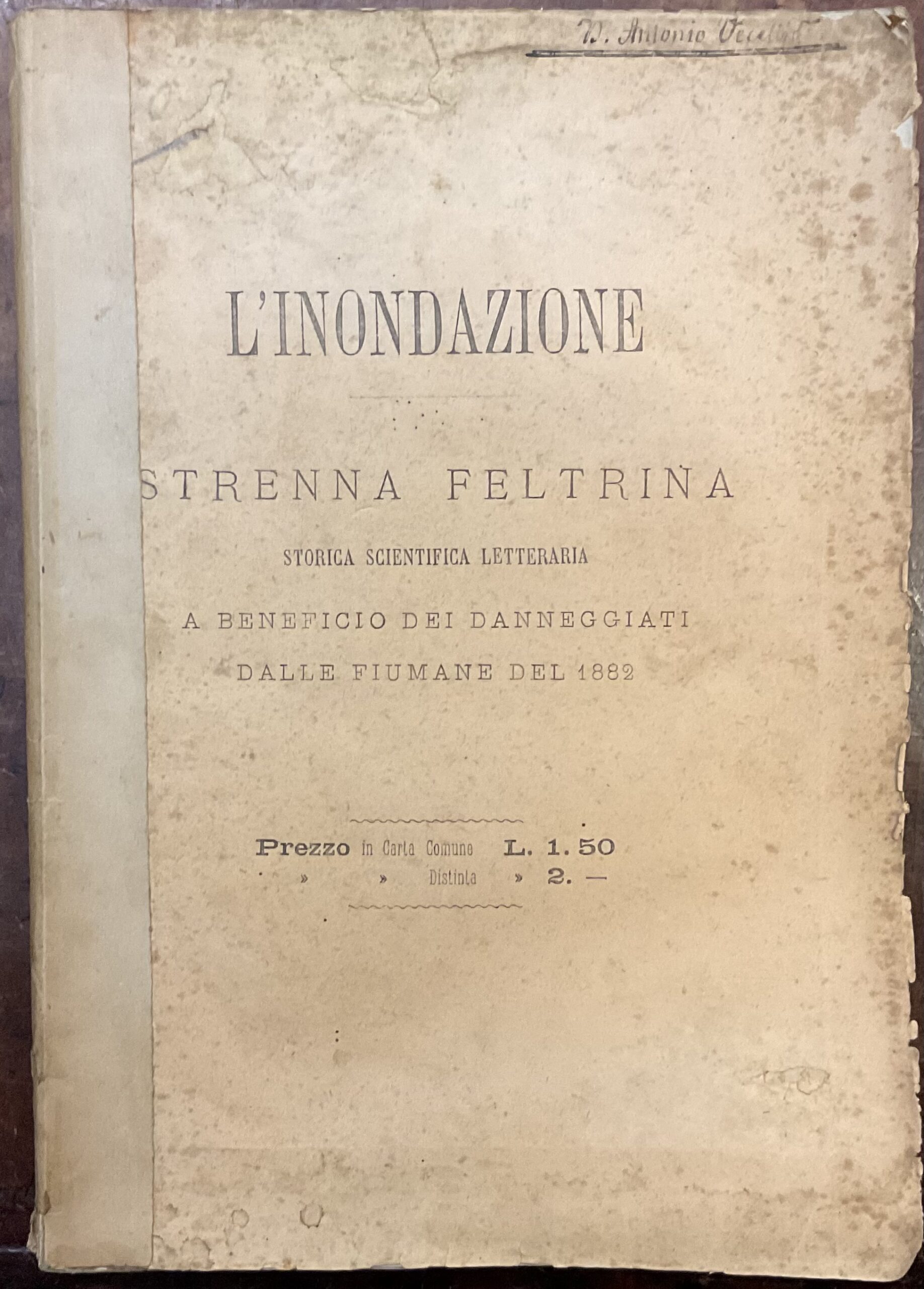 L’Inondazione. Strenna Feltrina storica, scientifica, letteraria. A beneficio dei danneggiati …