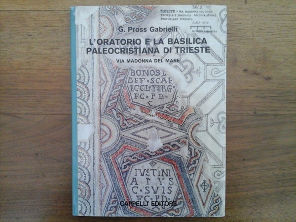 L'oratorio e la basilica paleocristiana di Trieste, via Madonna del …