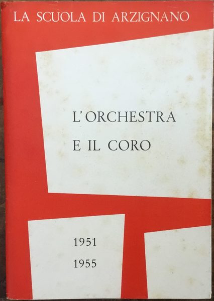 L’orchestra e il coro della scuola di Arzignano 1951 - …