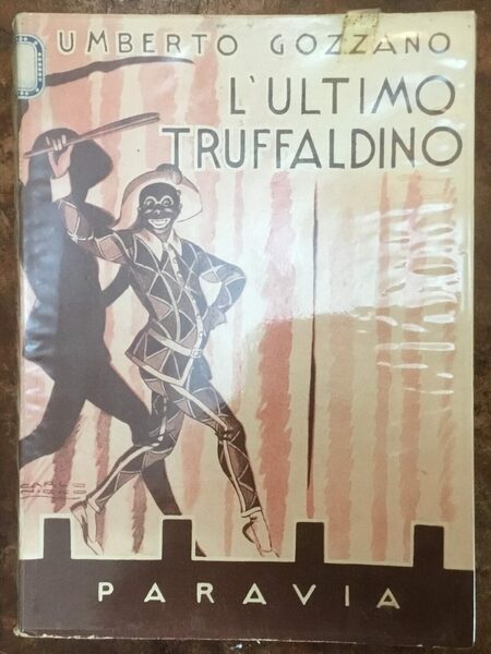 L’ultimo truffaldino. Il romanzo della commedia. Prima edizione