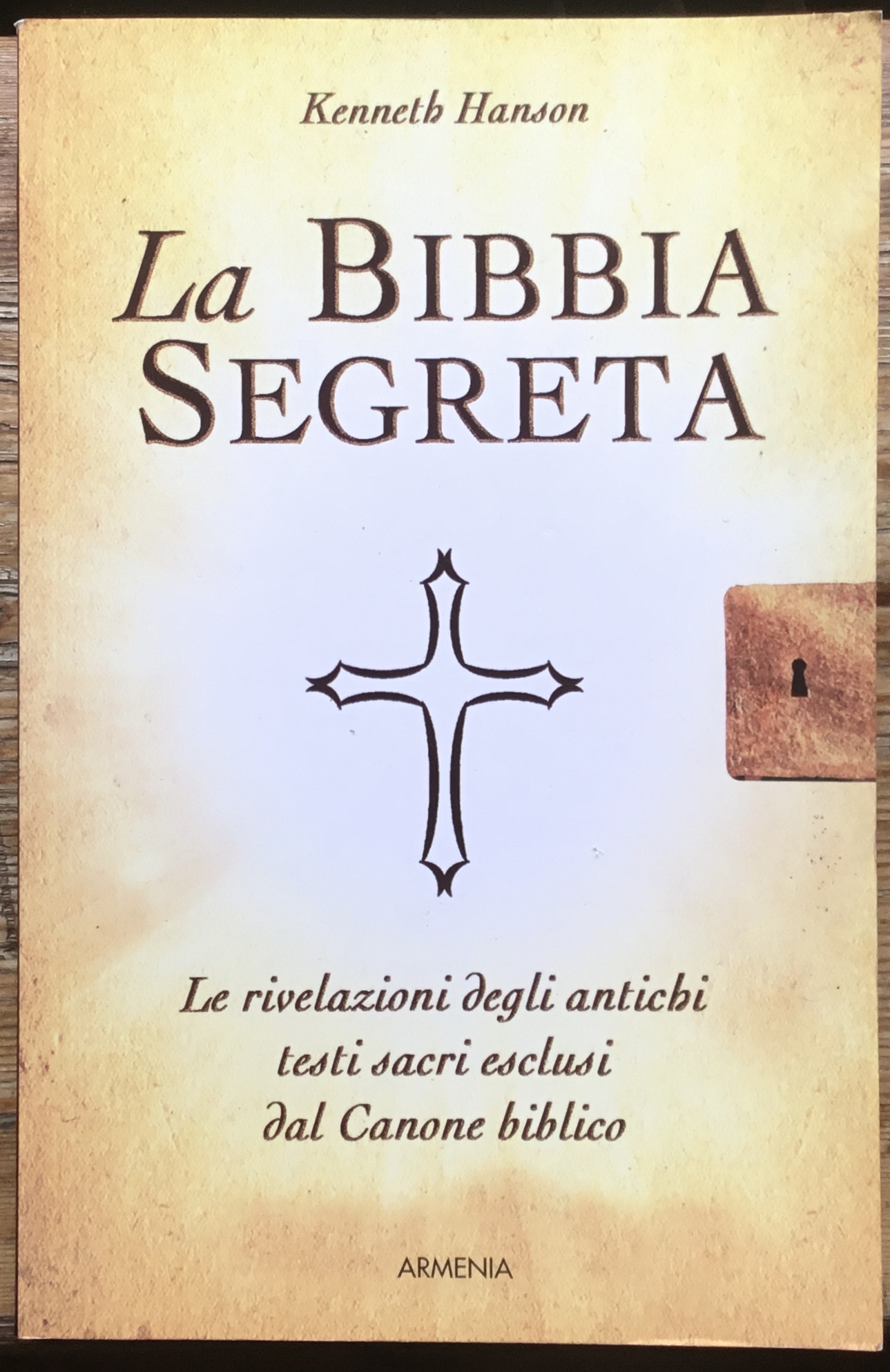 La Bibbia segreta. Le rivelazioni degli antichi testi sacri esclusi …