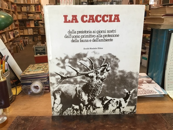 La Caccia. Dalla preistoria ai giorni nostri, dall’uomo primitivo alla …
