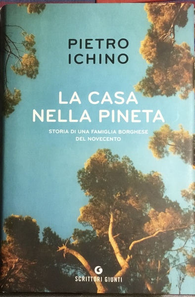 La casa nella pineta. Storia di una famiglia borghese nel …