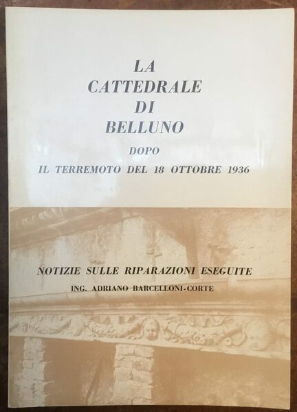 La Cattedrale di Belluno dopo il terremoto del 18 ottobre …