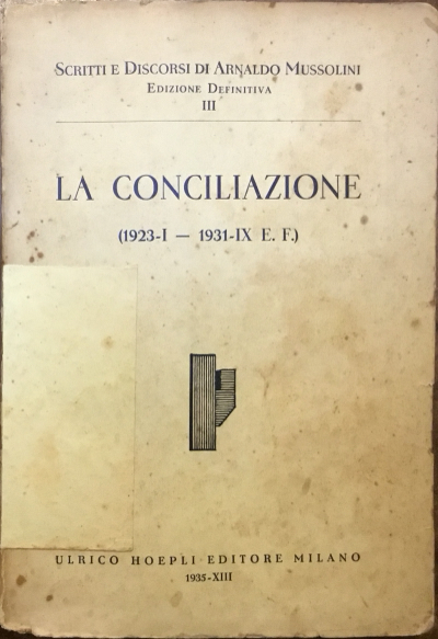 La Conciliazione (1923.I - 1931.IX E.F.). Scritti e discorsi di …