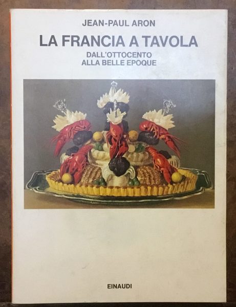 La Francia a tavola. Dall’Ottocento alla Belle Epoque