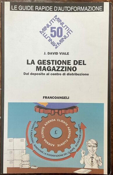 La gestione del magazzino. Dal deposito al centro di distribuzione