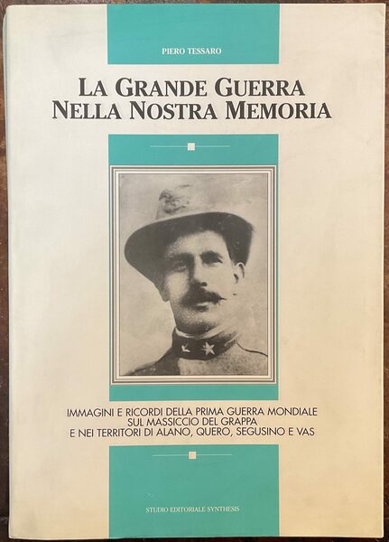 La grande guerra nella nostra memoria: immagini e ricordi della …