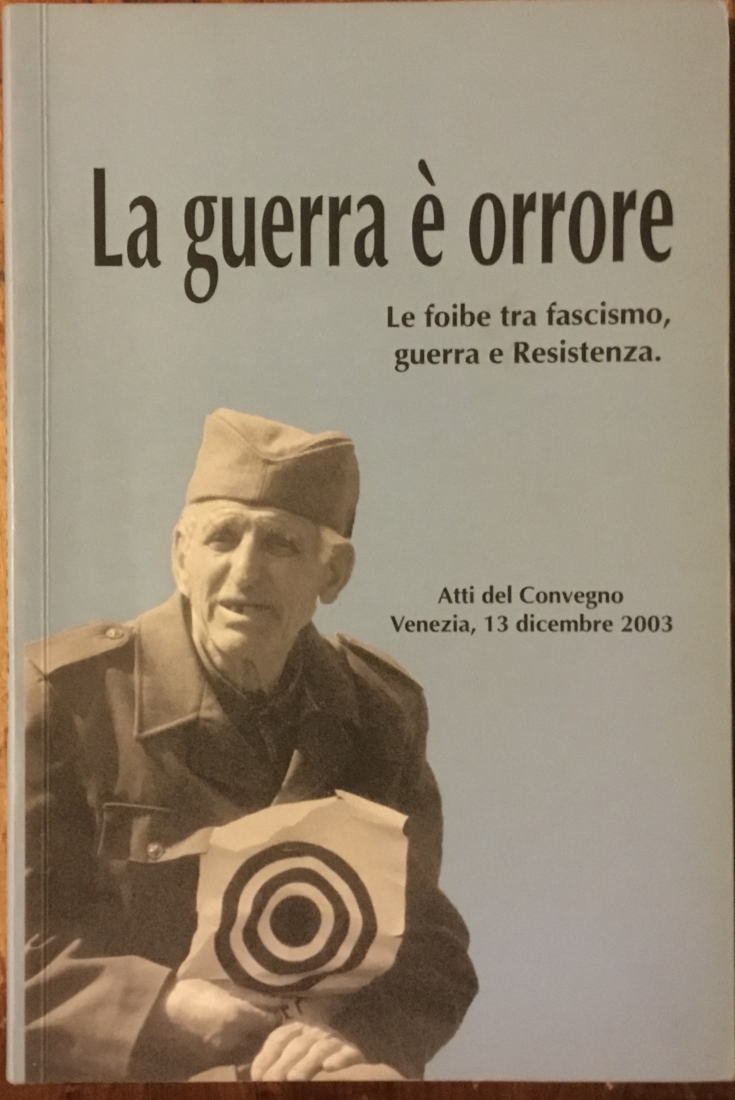 La guerra è orrore. Le foibe tra Fascismo, guerra e …