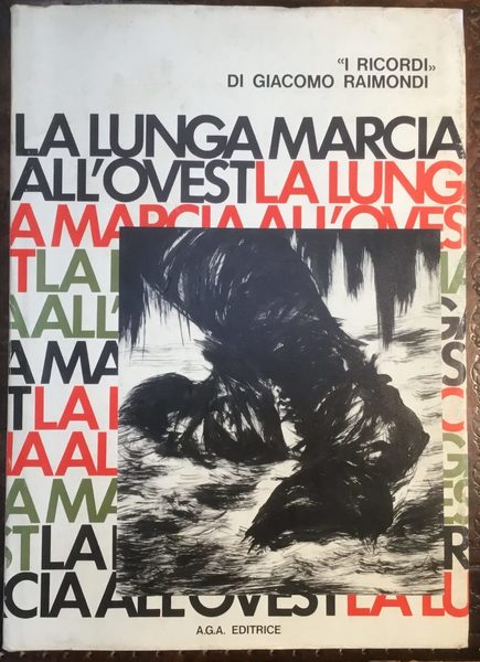 La lunga marcia all'ovest. I ricordi di Giacomo Raimondi