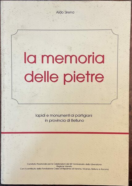 La memoria delle pietre. Lapidi e monumenti ai partigiani in …