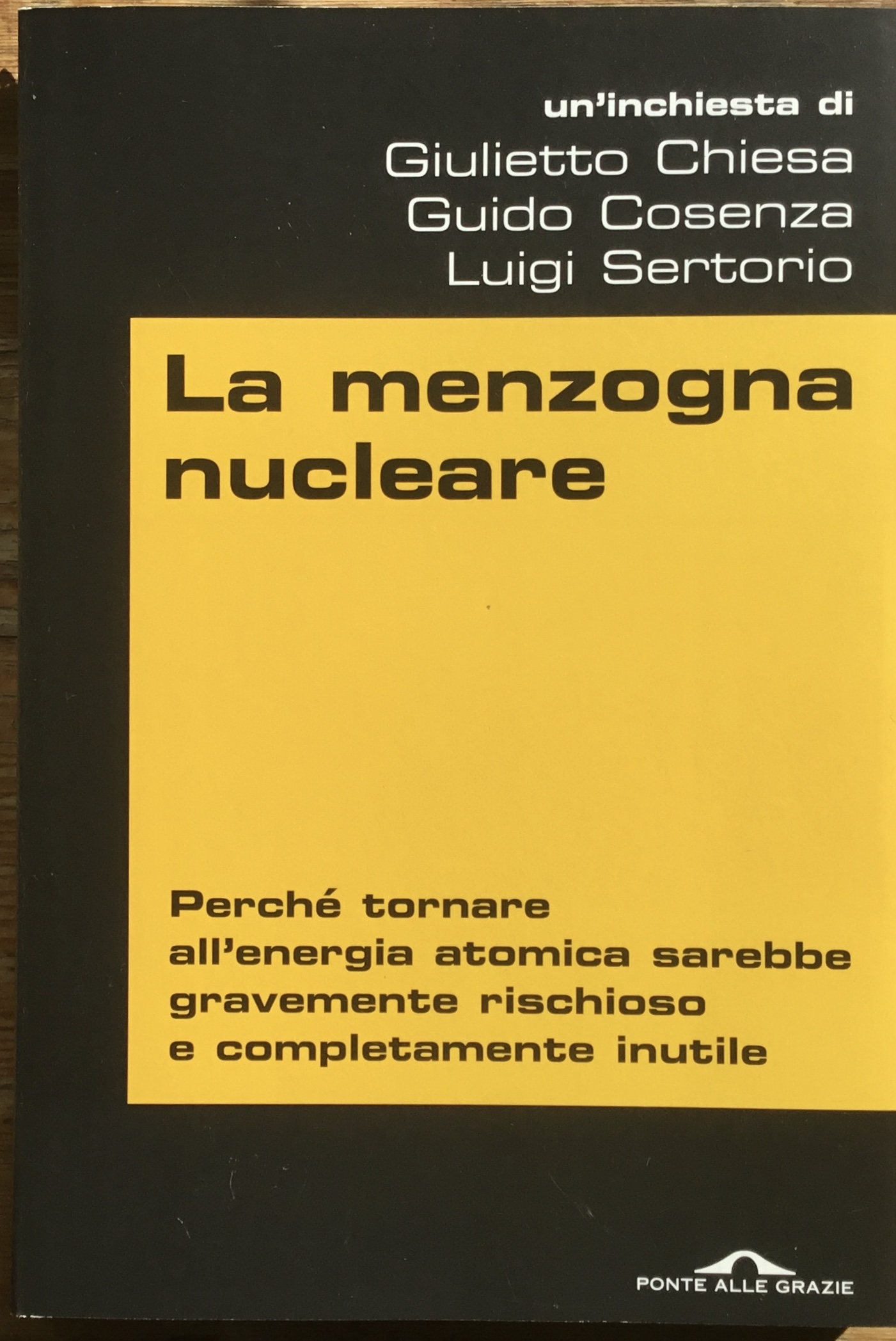 La menzogna nucleare. Perché tornare all’energia atomica sarebbe gravemente rischioso …