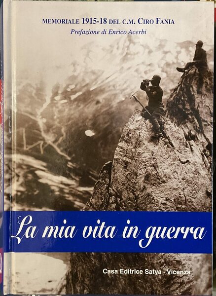 La mia vita in guerra. Memoriale 1915-18 del C.M. Ciro …