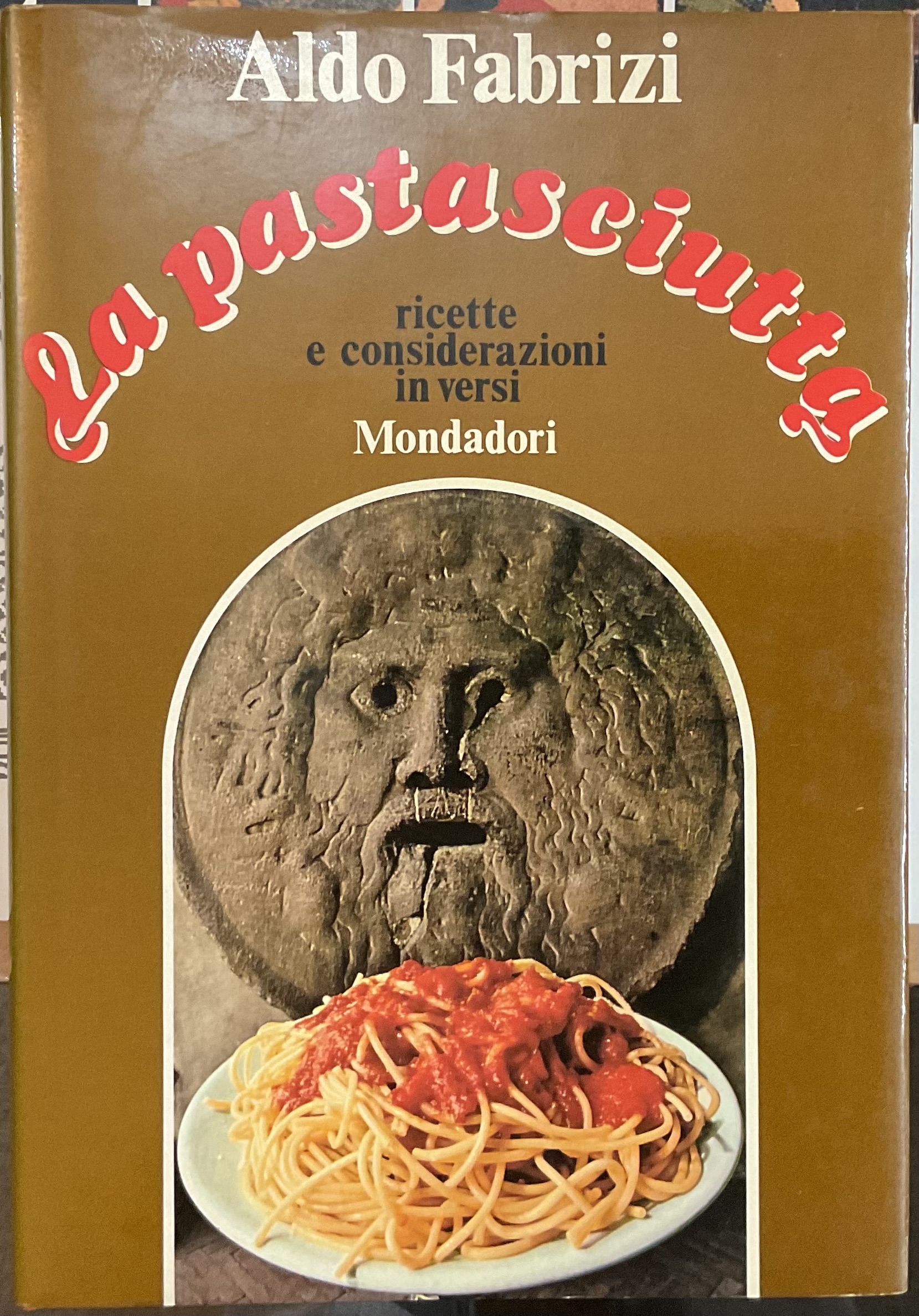 La pastasciutta, ricette nuove e considerazioni in versi