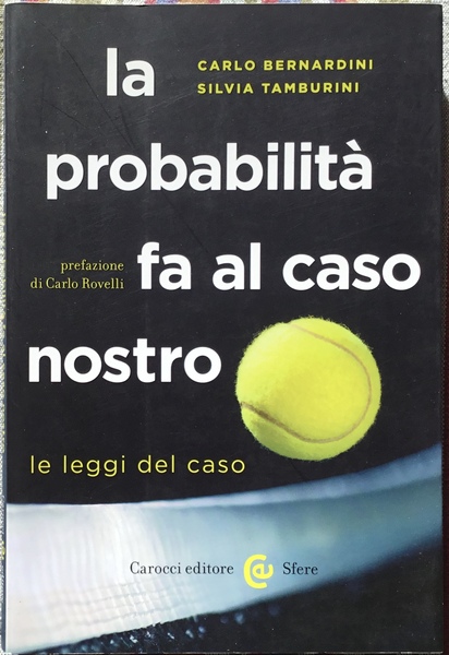 La probabilità fa al caso nostro. Le leggi del caso