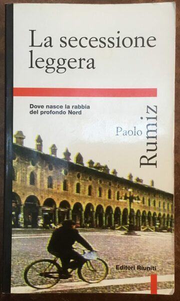 La secessione leggera. Dove nasce la rabbia del profondo Nord