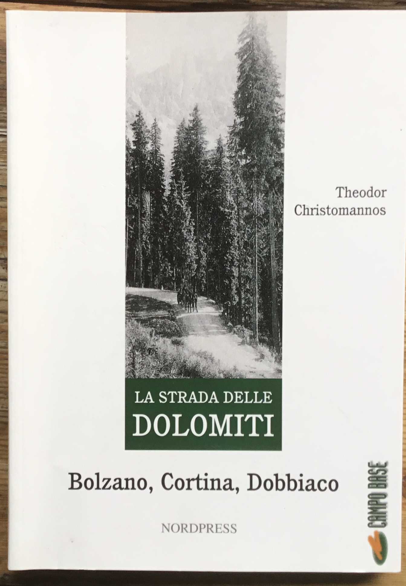 La strada delle Dolomiti. Bolzano, Cortina, Dobbiaco