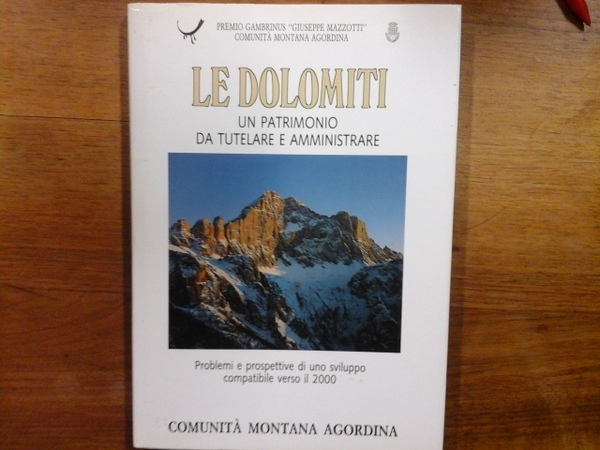 Le Dolomiti, un patrimonio da tutelare e amministrare : problemi …